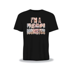 I'm A Fu@k!#G Monster Tee - Black